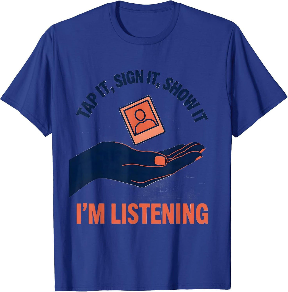 Men's Tap It, Sign It, Show It — I'm Listening Speech Therapist T-Shirt - Royal Blue