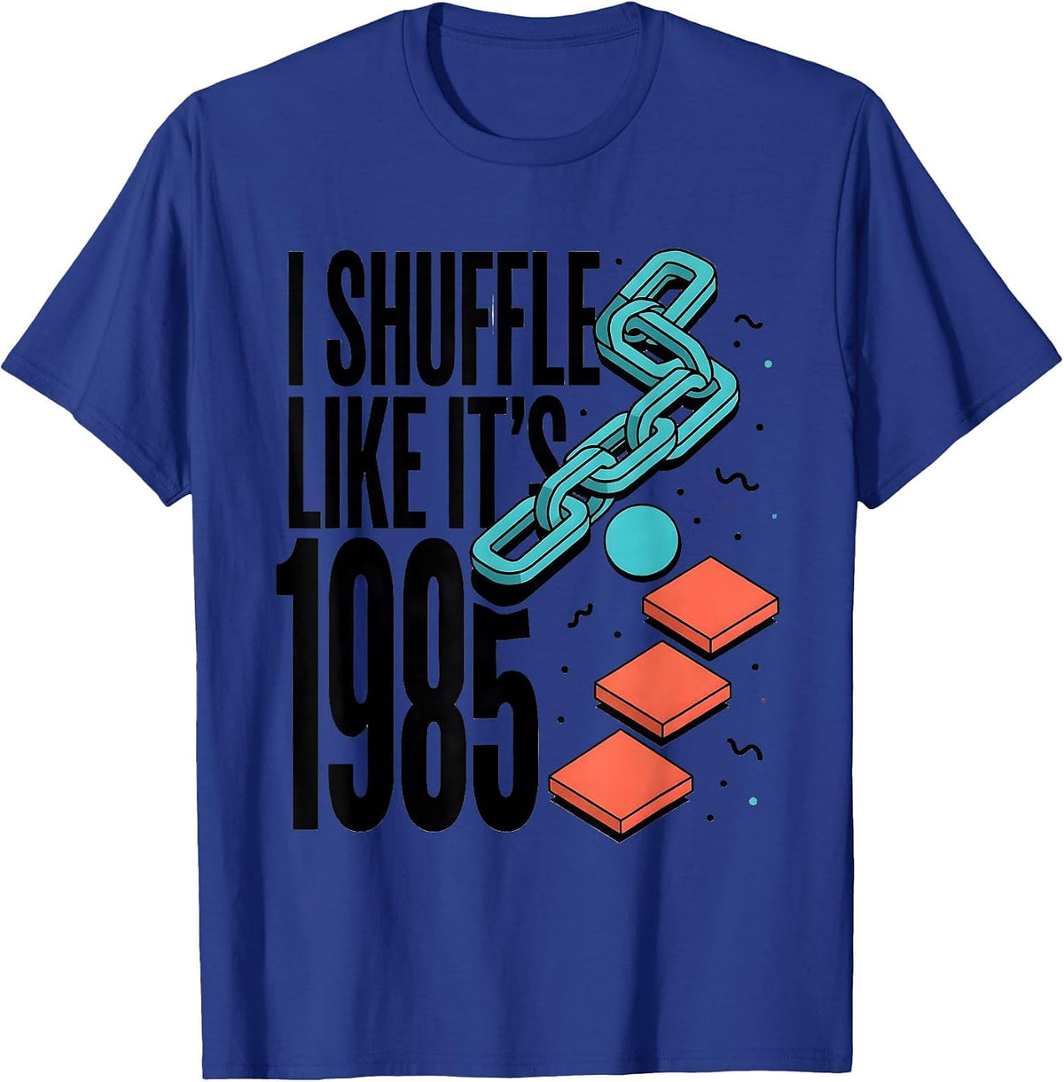 I Shuffle Like It's 1985 Retro Vintage Funny Birthday Humor T-Shirt - Royal Blue