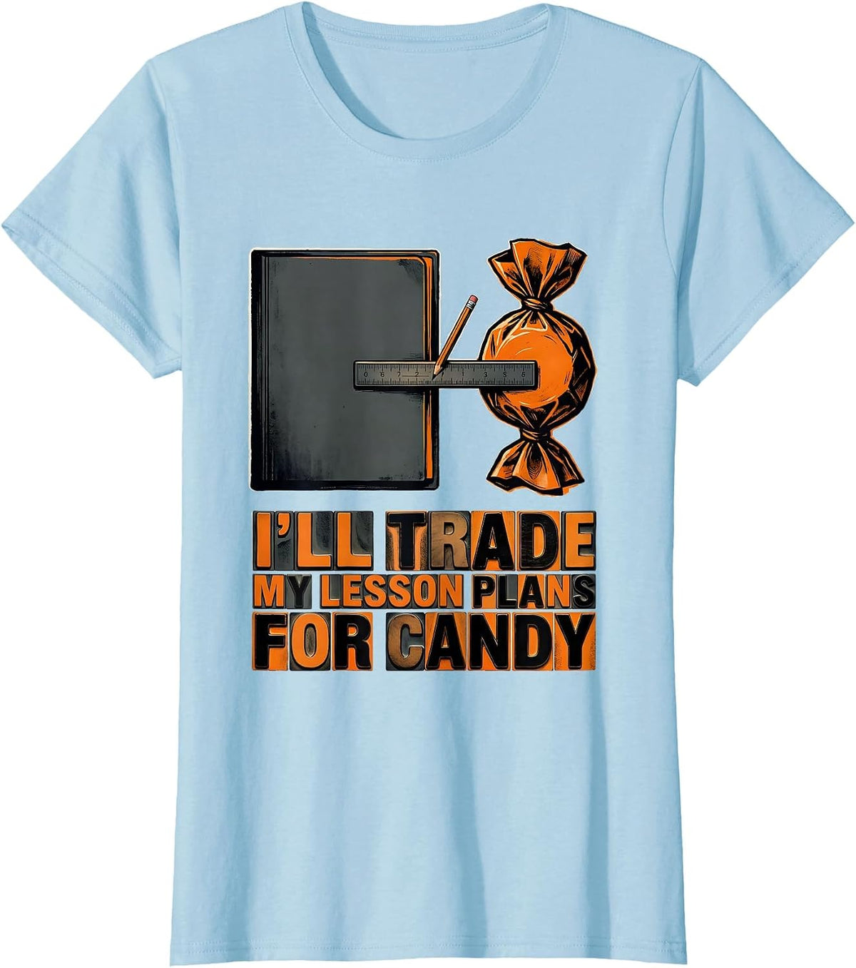 I'll Trade My Lesson Plans For Candy Funny Teacher Halloween T-Shirt - Baby Blue