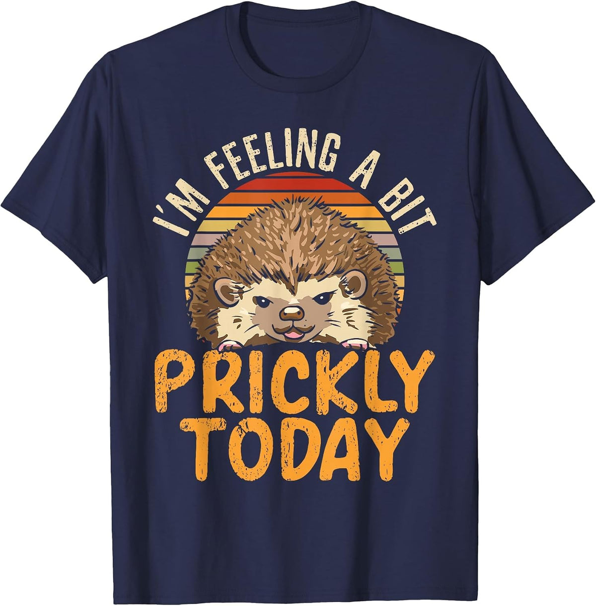 I'm Feeling A Bit Prickly Today Hedgehog Wildlife Animal T-Shirt - Navy Blue