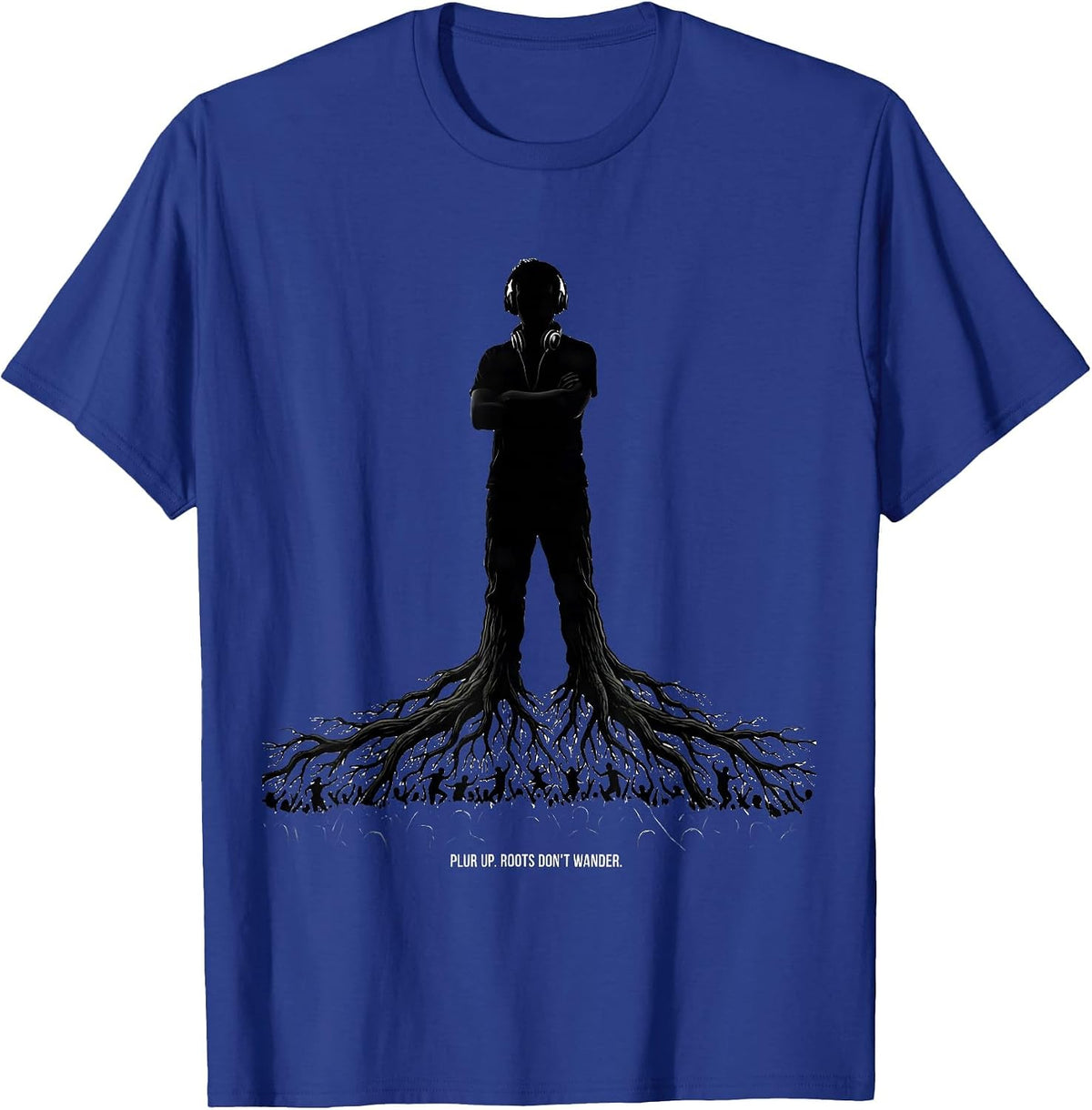 PLUR Up Roots Dont Wander Funny EDM Rave Party T-Shirt - Royal Blue