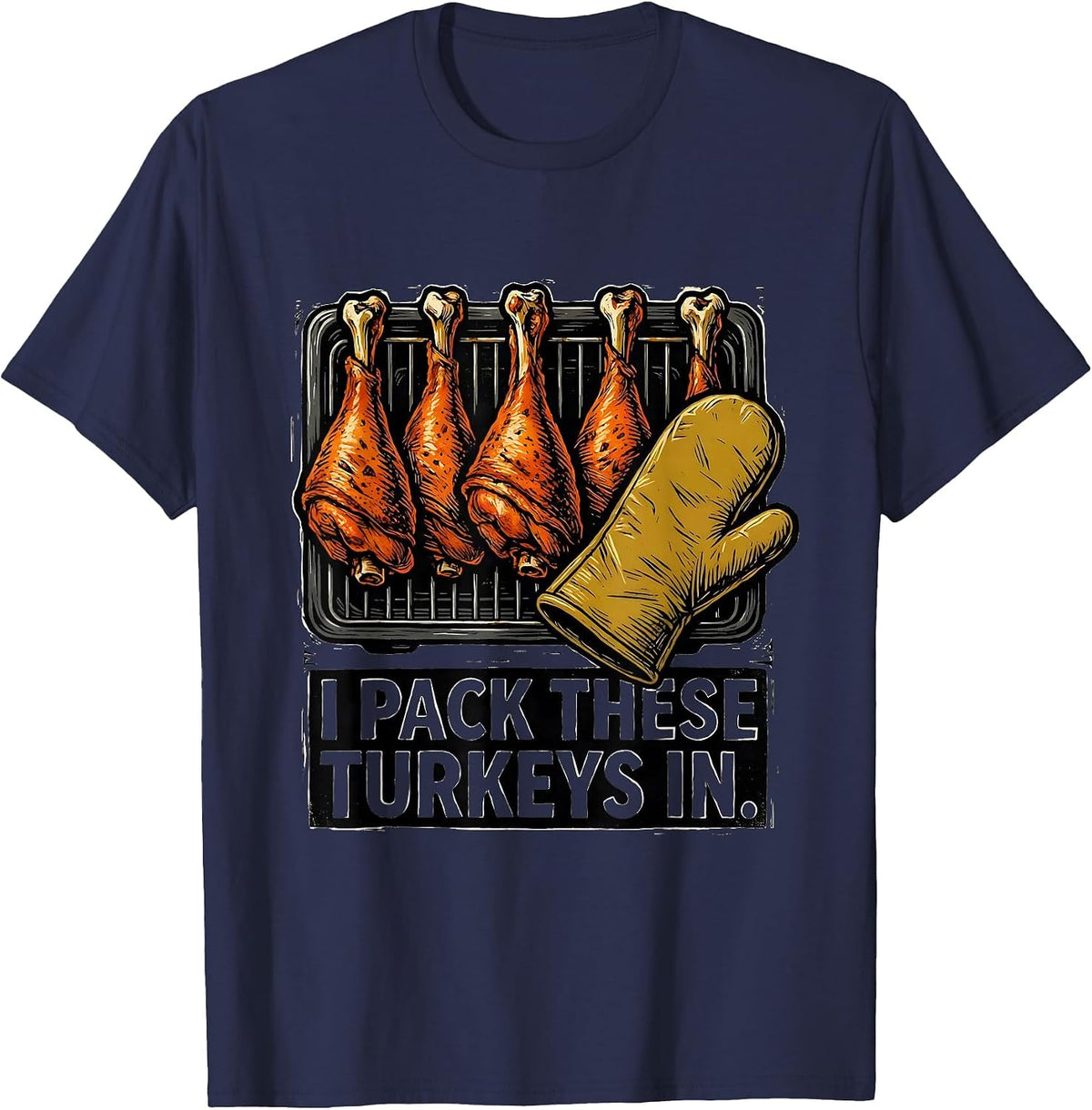 Men's I Pack These Turkeys In Funny Thanksgiving Turkey Lover T-Shirt - Navy Blue