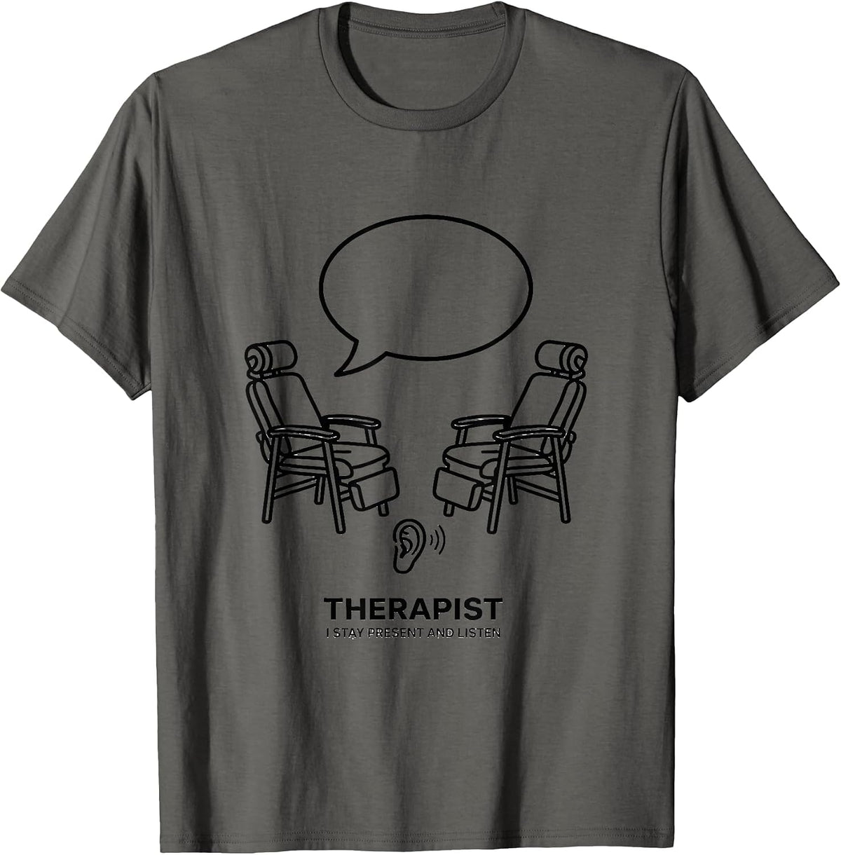 Therapist I Stay Present And Listen Funny Mental Health T-Shirt - Asphalt Grey