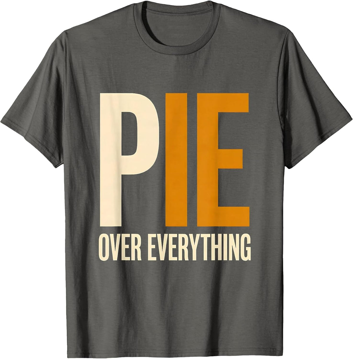 Pie Over Everything Thanksgiving Graphic Design T-Shirt - Asphalt Grey