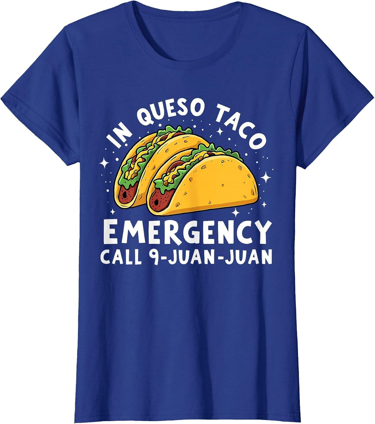 in Queso Emergency Call 9 Juan Juan Funny Taco Lover T-Shirt - Royal Blue