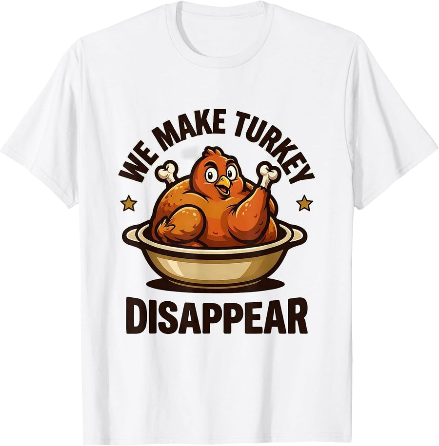 Men's We Make Turkey Disappear Funny Thanksgiving Family Matching T-Shirt - White