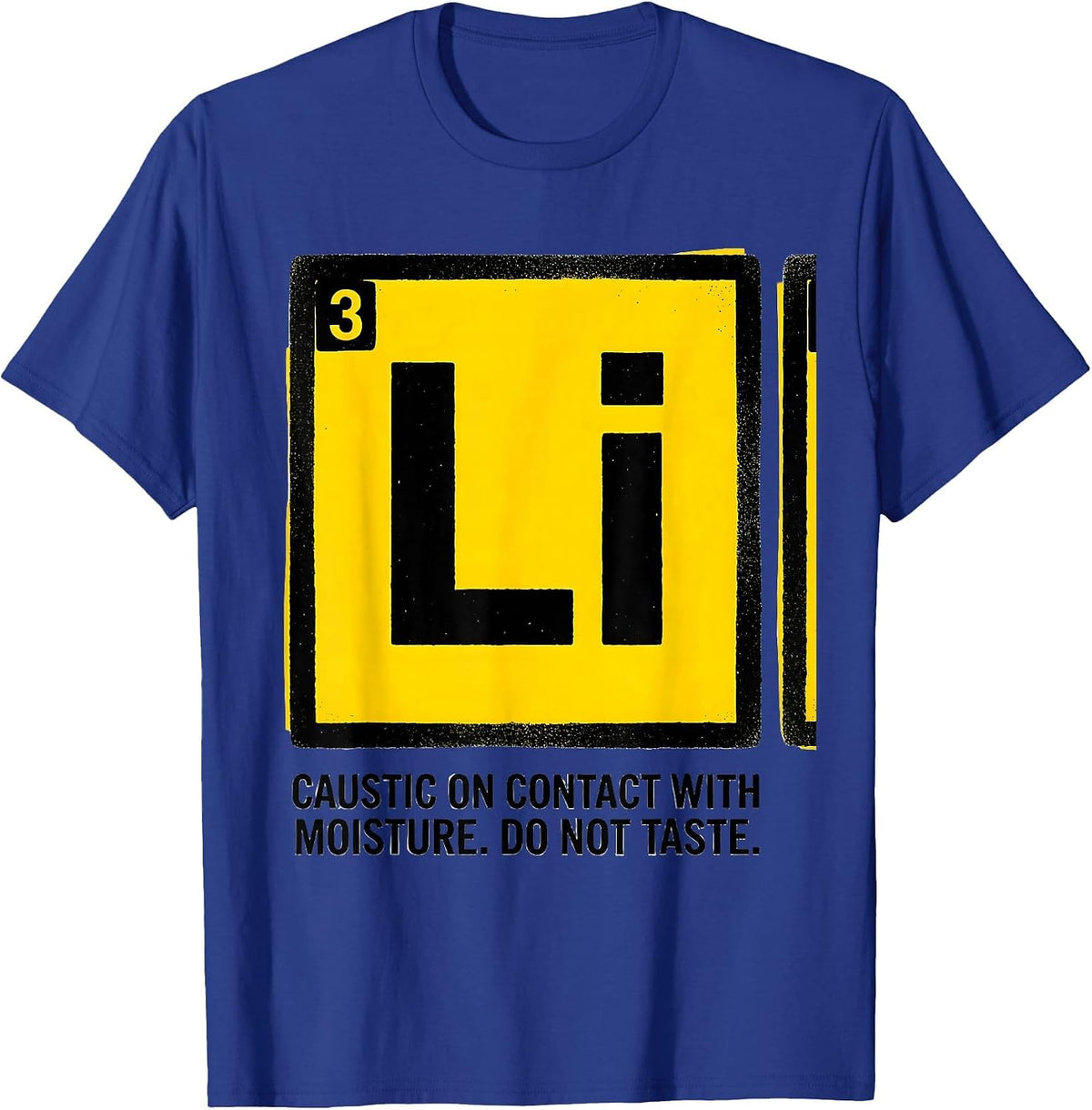 Li — Caustic On Contact With Moisture. Do Not Taste. Funny T-Shirt - Royal Blue