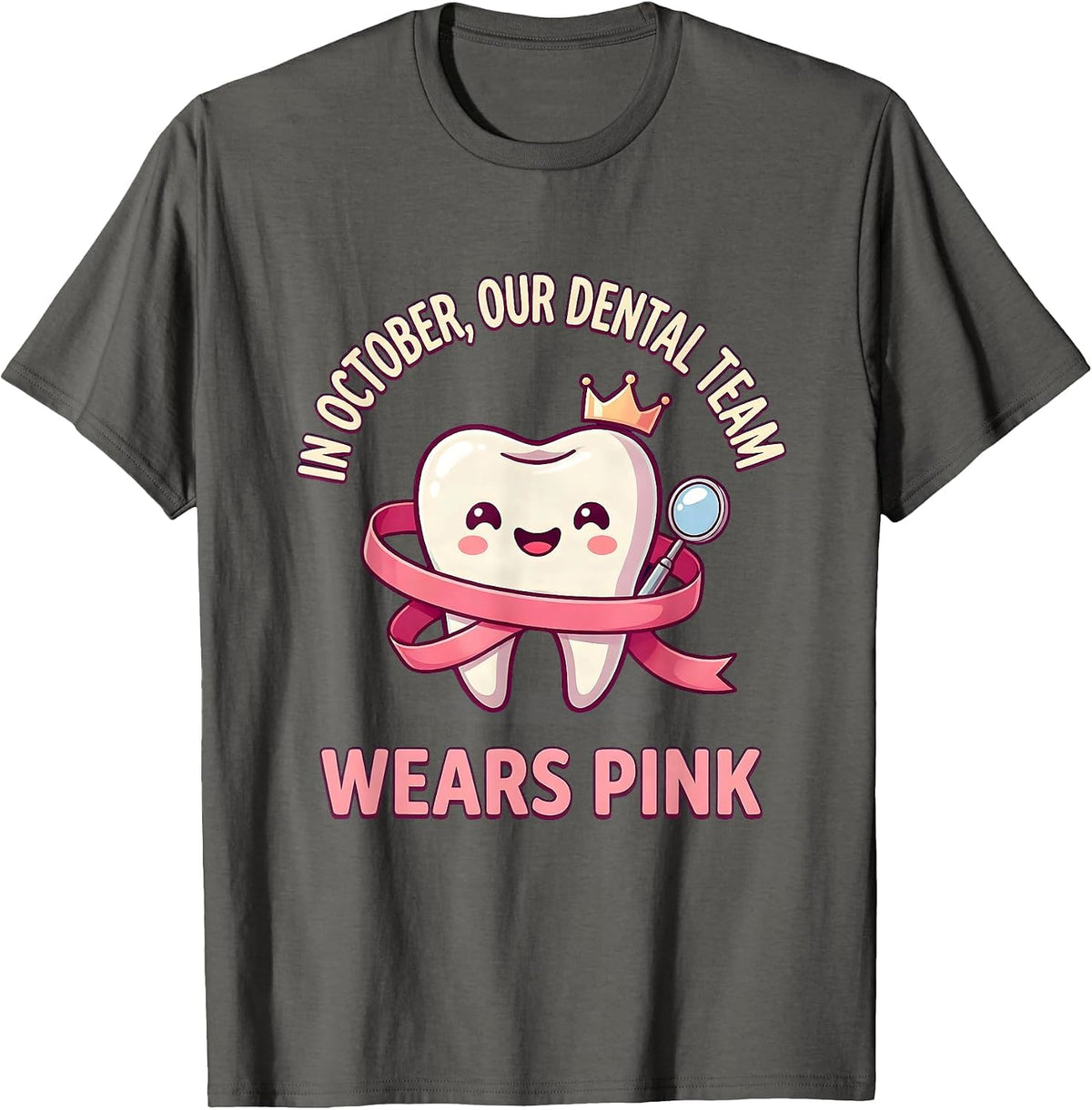 In October, Our Dental Team Wears Pink Cute Kawaii Dental T-Shirt - Asphalt Grey