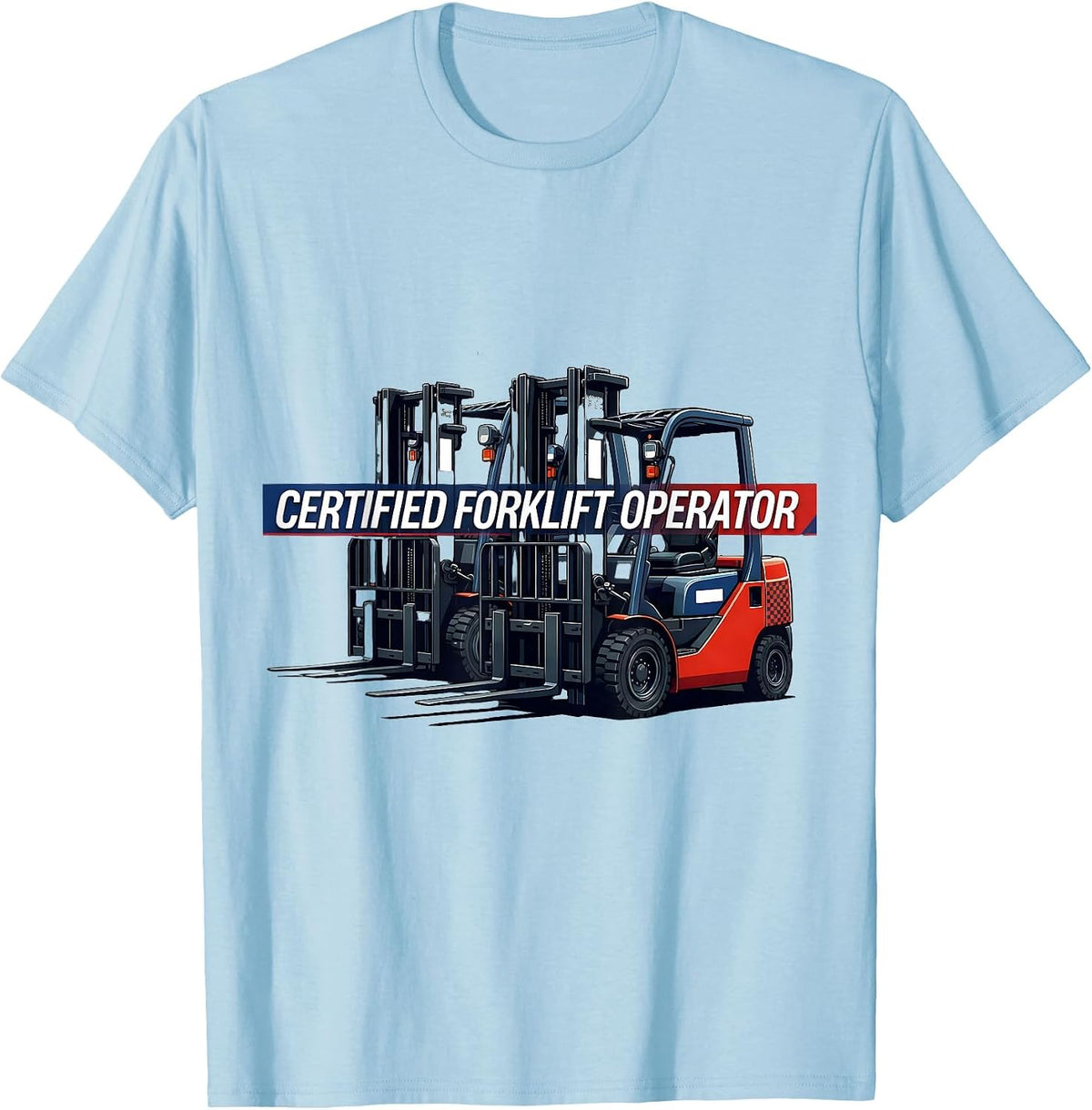 Men's Certified Forklift Operator Funny Forklift Driver Racing T-Shirt - Baby Blue