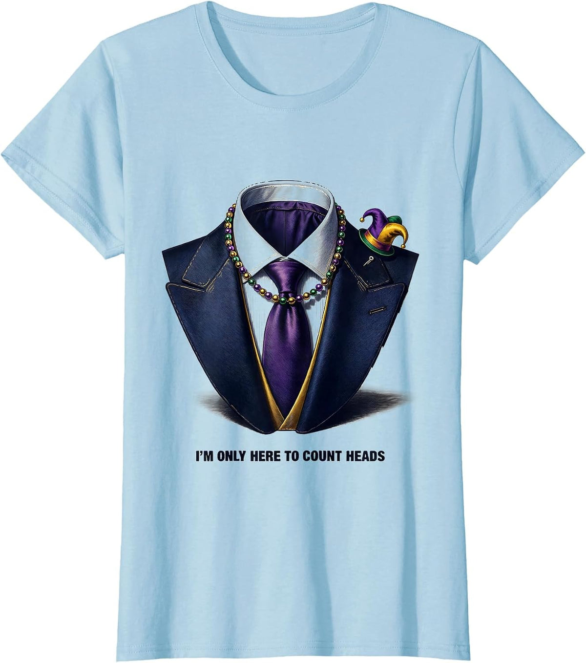 Women's I'm Only Here To Count Heads Funny Mardi Gras Group Costume T-Shirt - Baby Blue