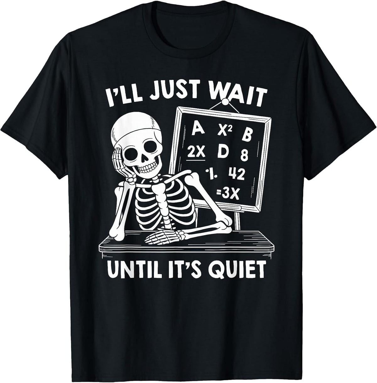 Halloween Teacher Shirts I'll Wait Until It's Quiet Skeleton T-Shirt - Black