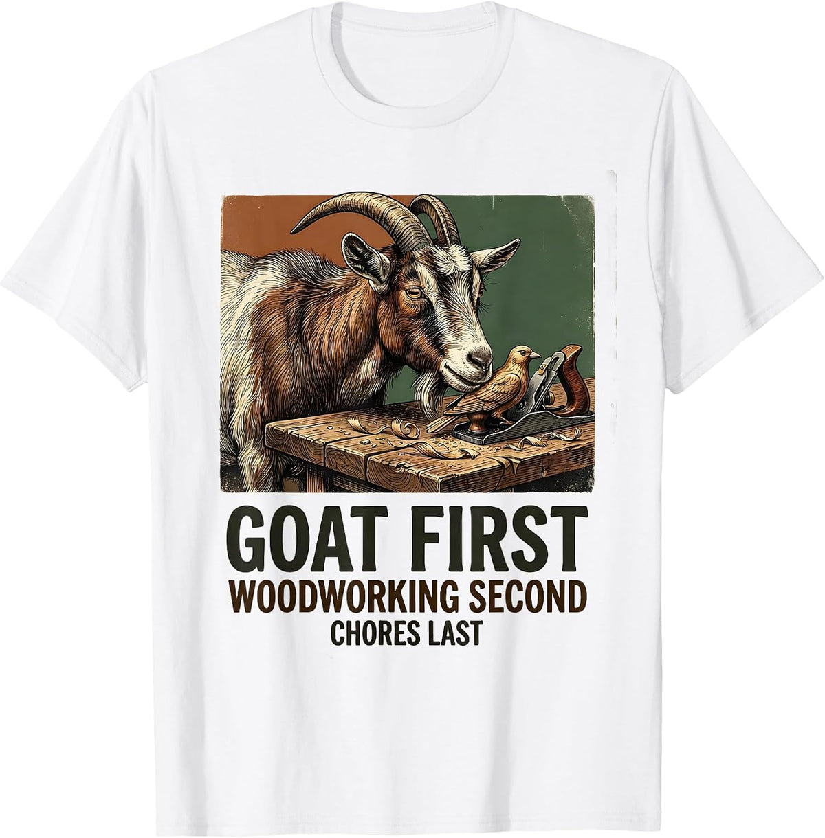 Men's Goat First, Woodworking Second, Chores Last Funny Goat Lover T-Shirt - White
