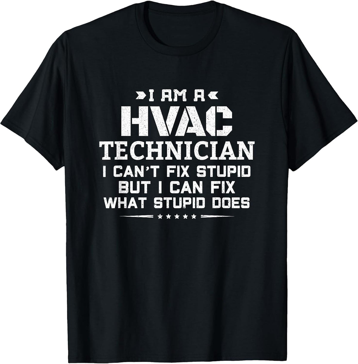 I Can't Fix Stupid - Funny Sarcastic HVAC Technician T-Shirt - Black