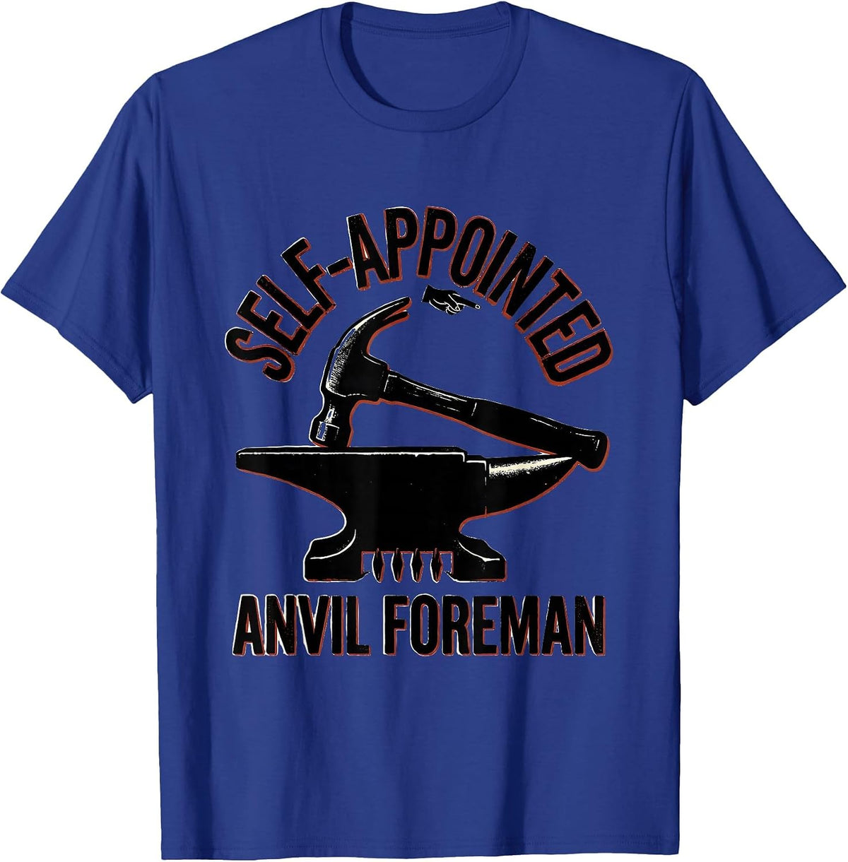 Men's Self-Appointed Anvil Foreman Funny Blacksmith Forge Gift T-Shirt - Royal Blue