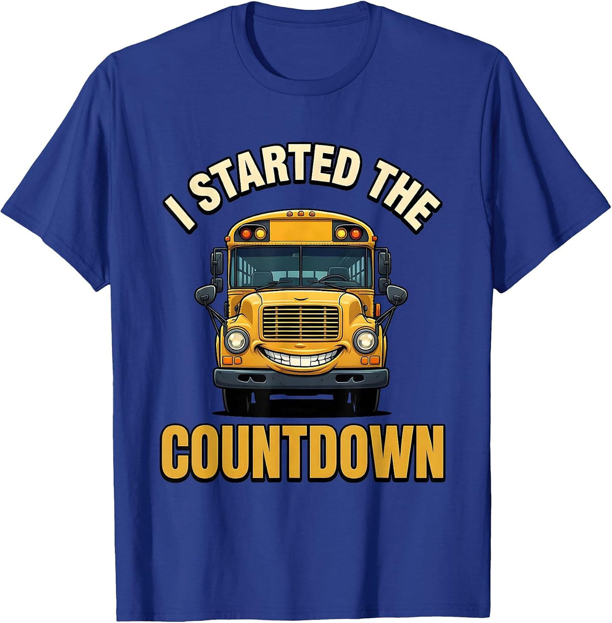I Started The Countdown Funny School Bus Driver Appreciation T-Shirt - Royal Blue