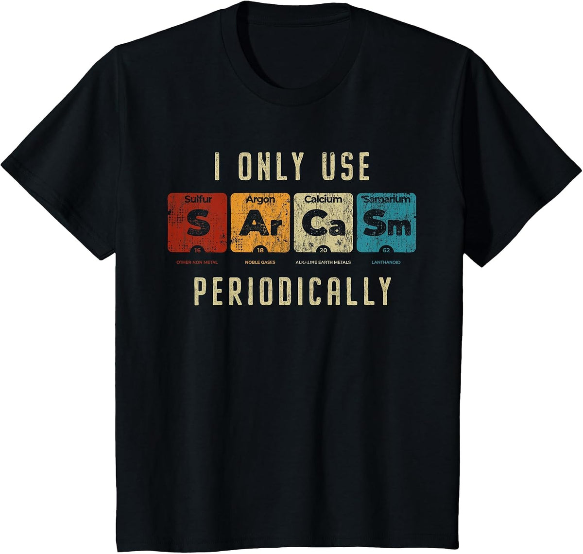 Sarcasm Periodically - Amusing Science Pun Graphic for Fans T-Shirt - Black