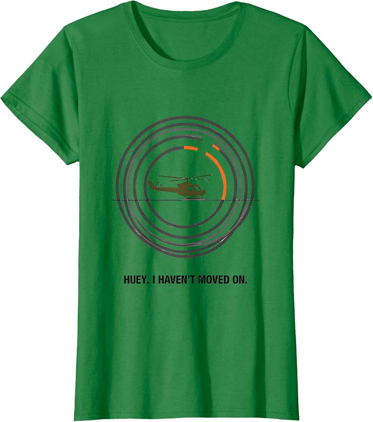 Huey. I Haven't Moved On Editorial Military Helicopter Pilot T-Shirt - Kelly Green