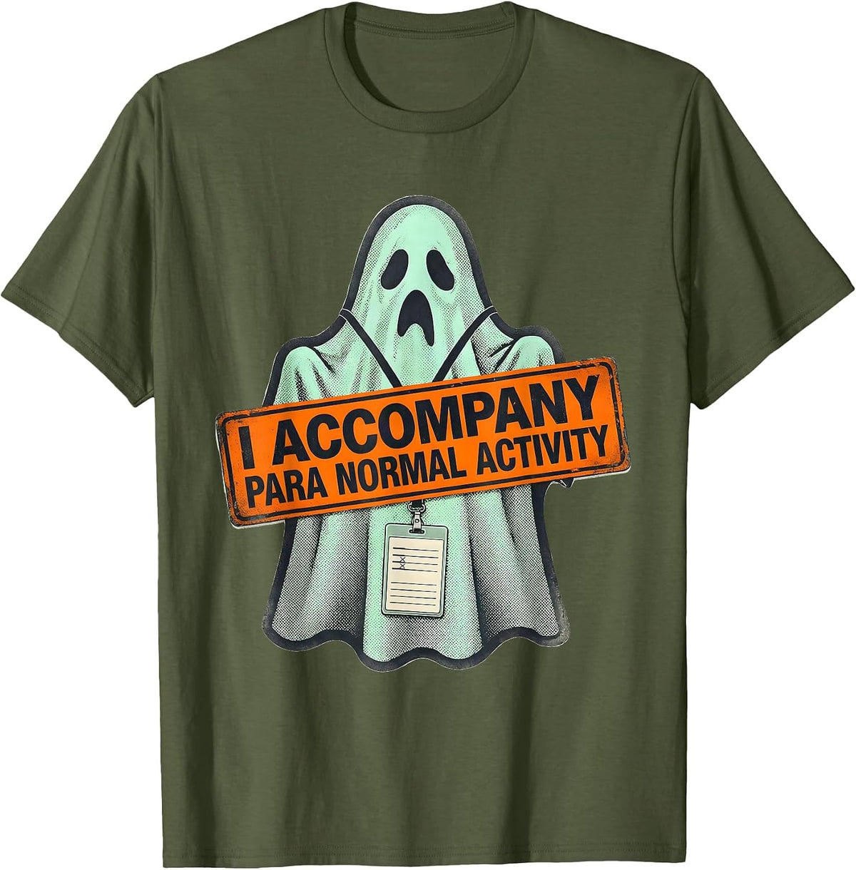 I Accompany Para Normal Activity Funny Ghost T-Shirt - Olive Green