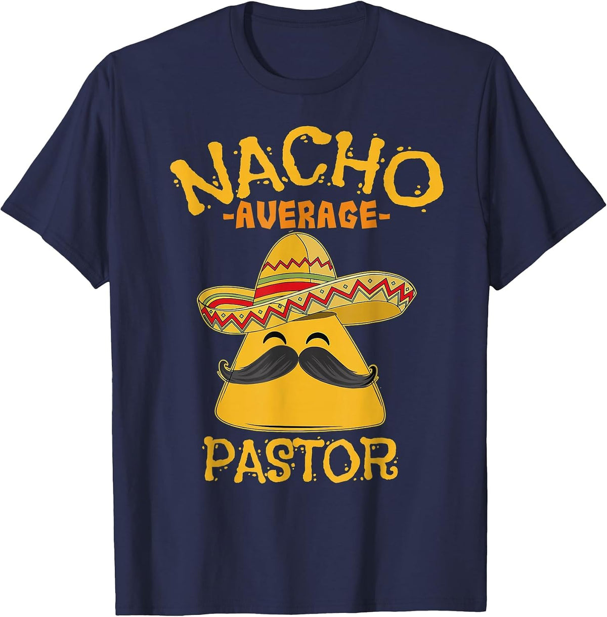 Nacho Average Pastor Preacher Religious Leader Cinco de Mayo T-Shirt - Navy Blue