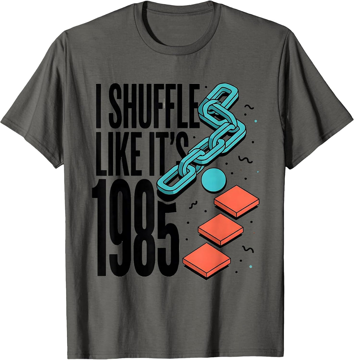I Shuffle Like It's 1985 Retro Vintage Funny Birthday Humor T-Shirt - Asphalt Grey