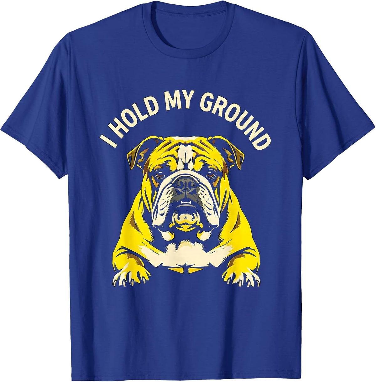 I Hold My Ground Stencil English Bulldog Lover Pet Pride T-Shirt - Royal Blue