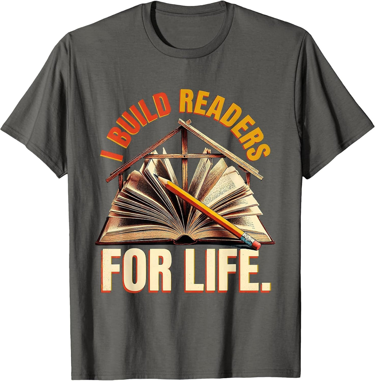 I Build Readers for Life Reading Teacher Design T-Shirt - Asphalt Grey