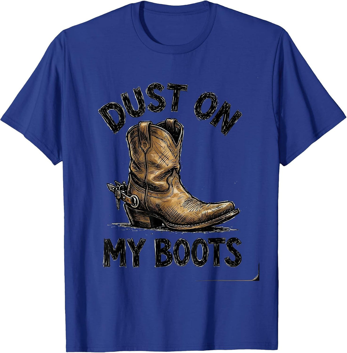 Dust On My Boots Cowboy Western Design T-Shirt - Royal Blue