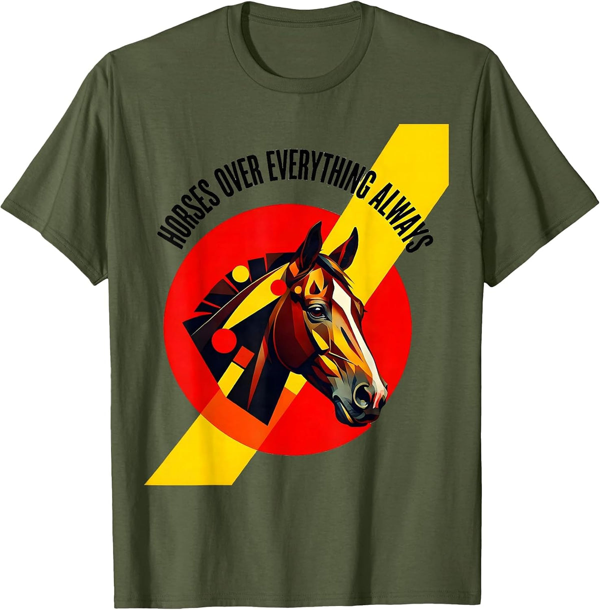 Horses Over Everything Always Rodeo Design T-Shirt - Olive Green