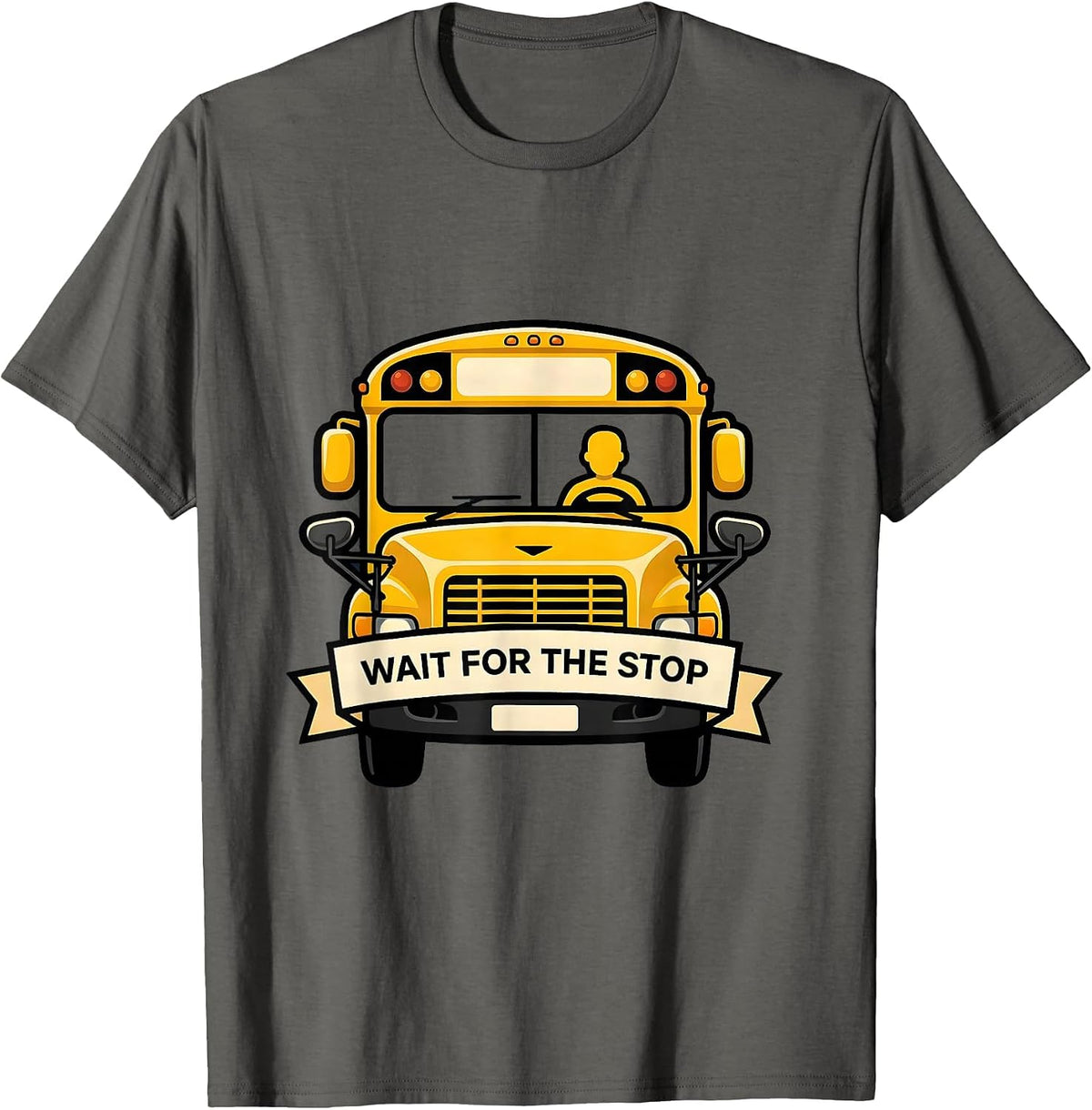 Men's Wait For The Stop Funny School Bus Driver Appreciation Gift T-Shirt - Asphalt Grey