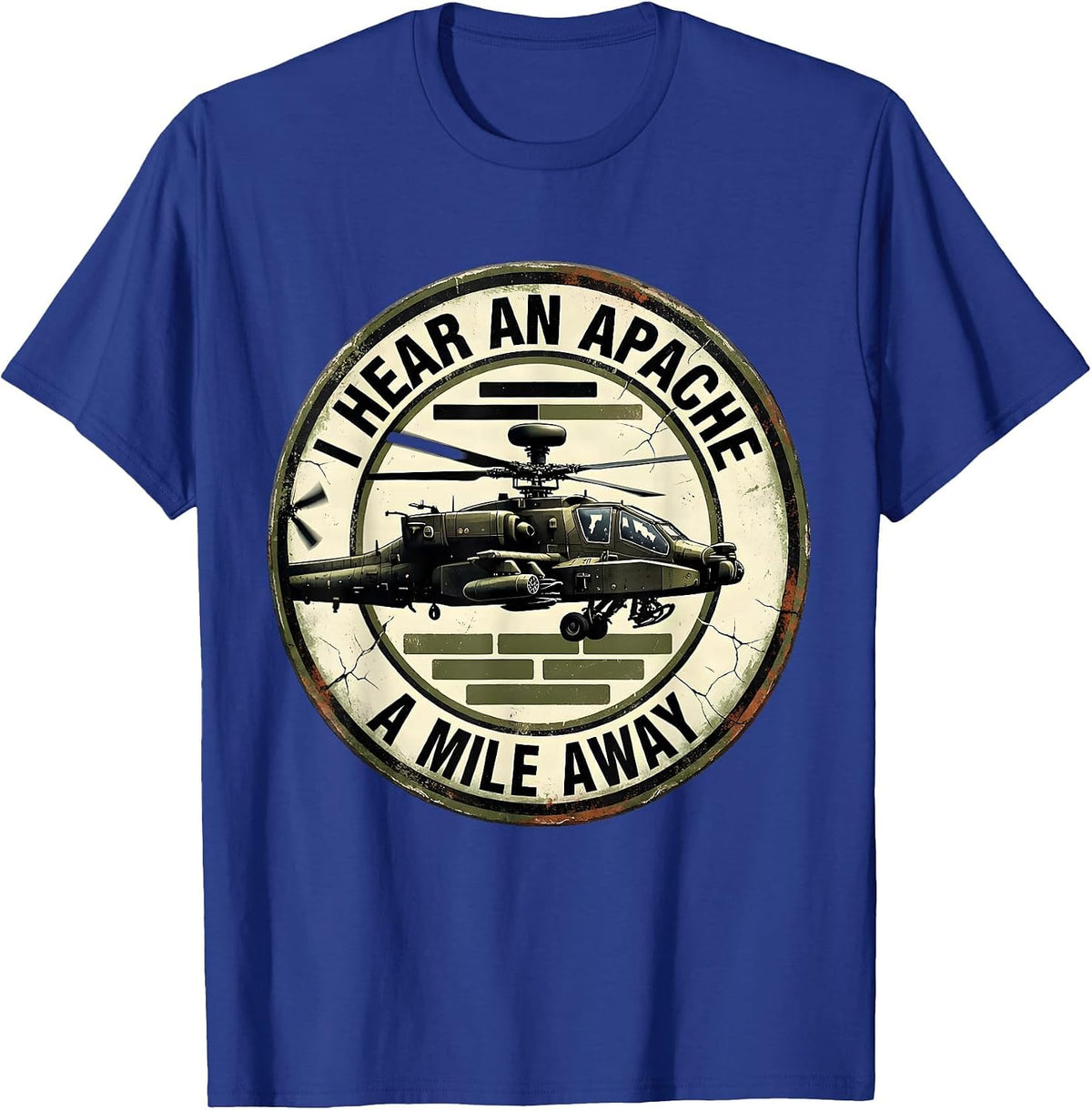 I Hear An Apache A Mile Away Distressed Military Helicopter T-Shirt - Royal Blue