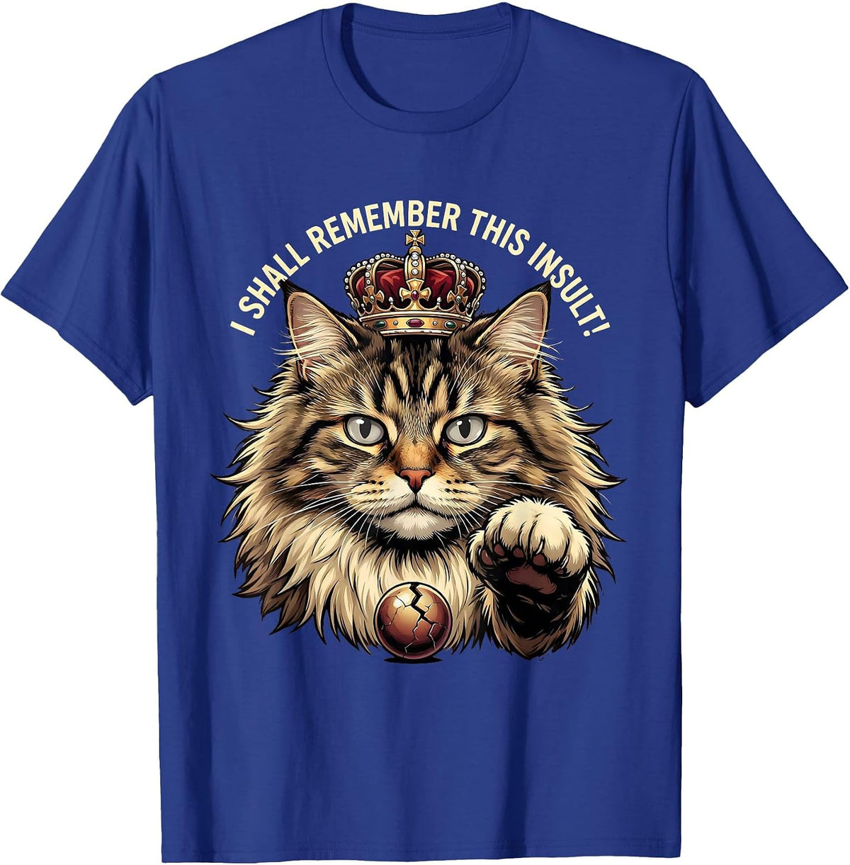 Men's I Shall Remember This Insult Funny Crowned Cat Meme Humor T-Shirt - Royal Blue