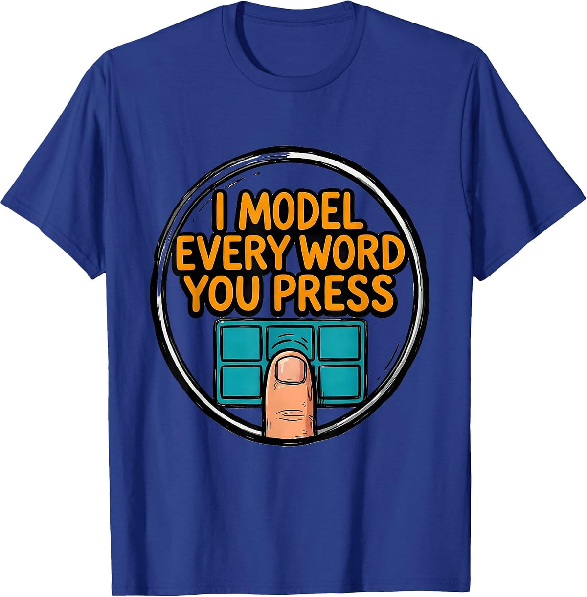 Men's I Model Every Word You Press Funny SLP Speech Therapist T-Shirt - Royal Blue