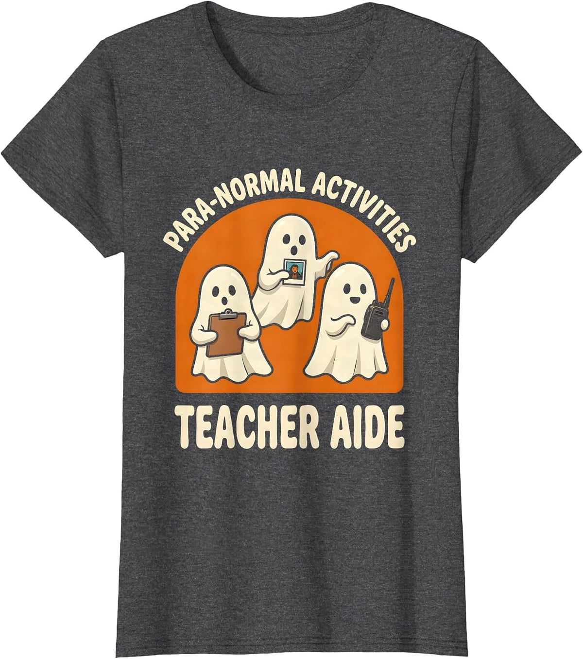 Women's Para-Normal Activities Teacher Aide Ghost Halloween SpEd T-Shirt - Dark Heather Grey