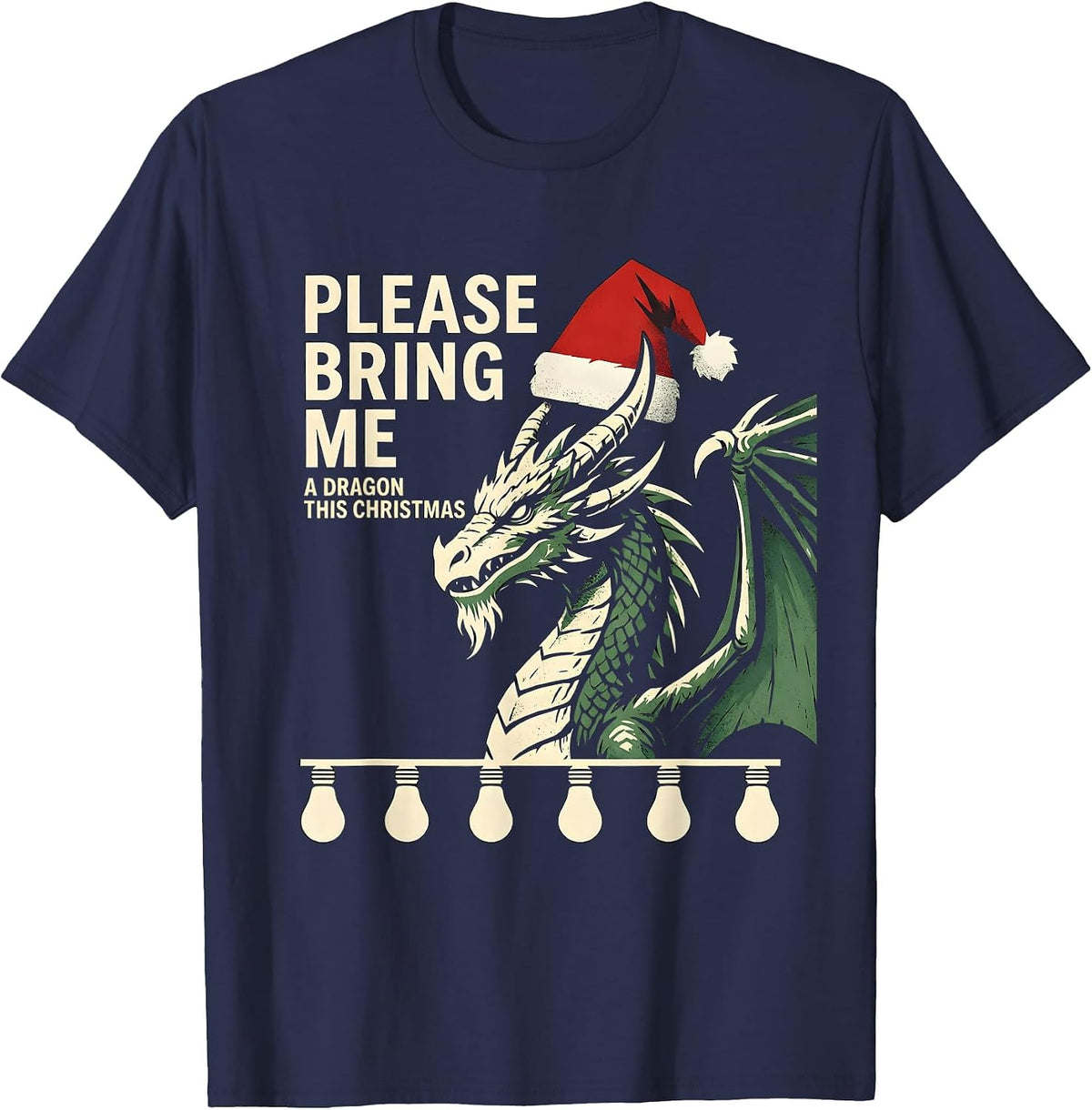 Please Bring Me A Dragon This Christmas Funny T-Shirt - Navy Blue