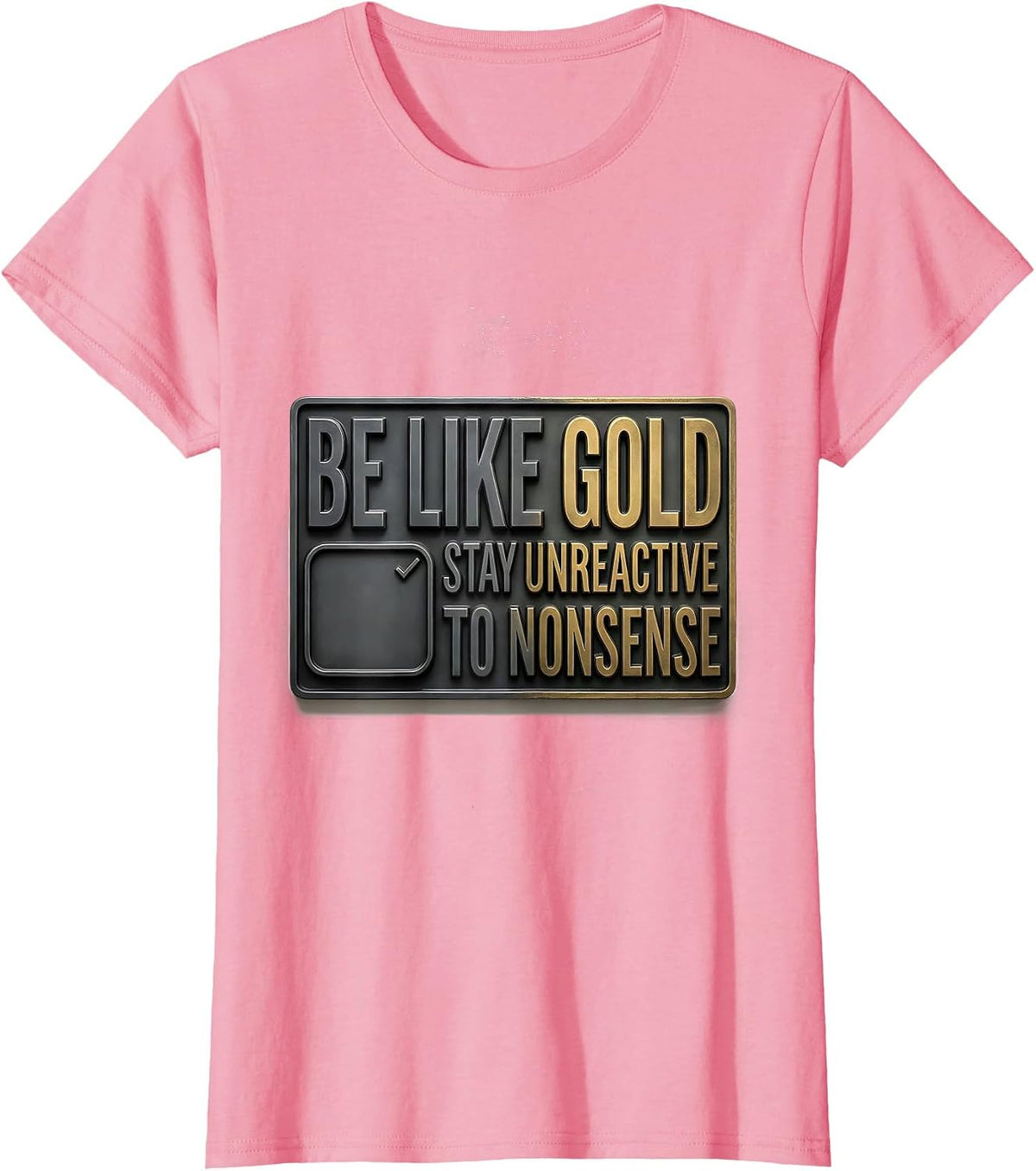 Women's Be Like Gold, Stay Unreactive To Nonsense Funny Science T-Shirt - Pink