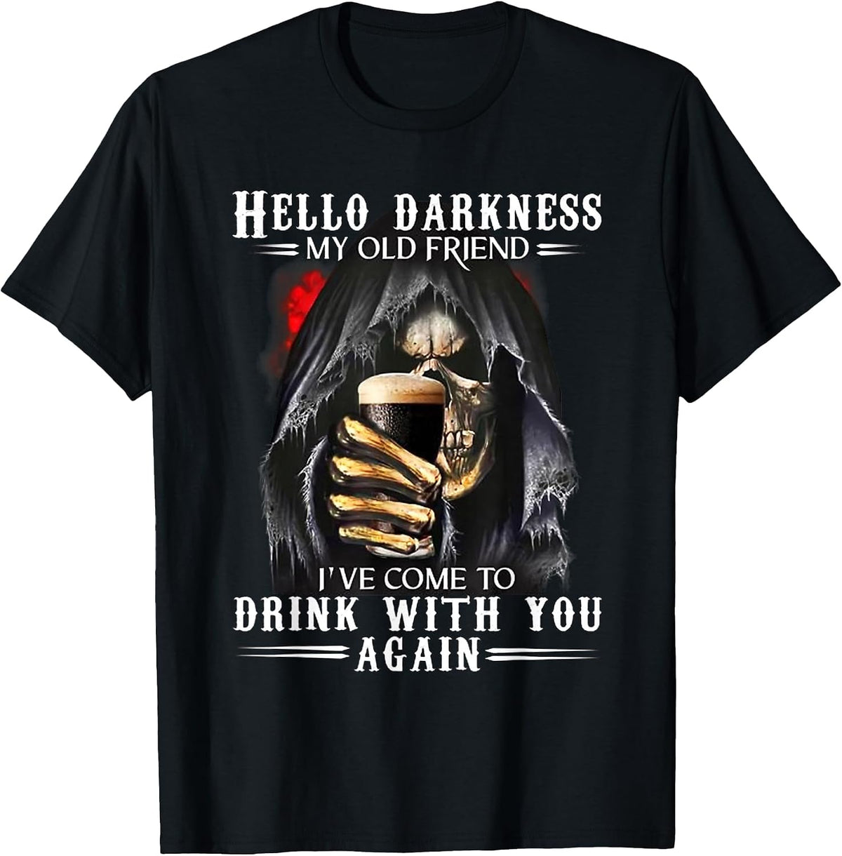 Hello Darkness My Old Friend Grim Reaper Skeleton Drink Beer T-Shirt - Black