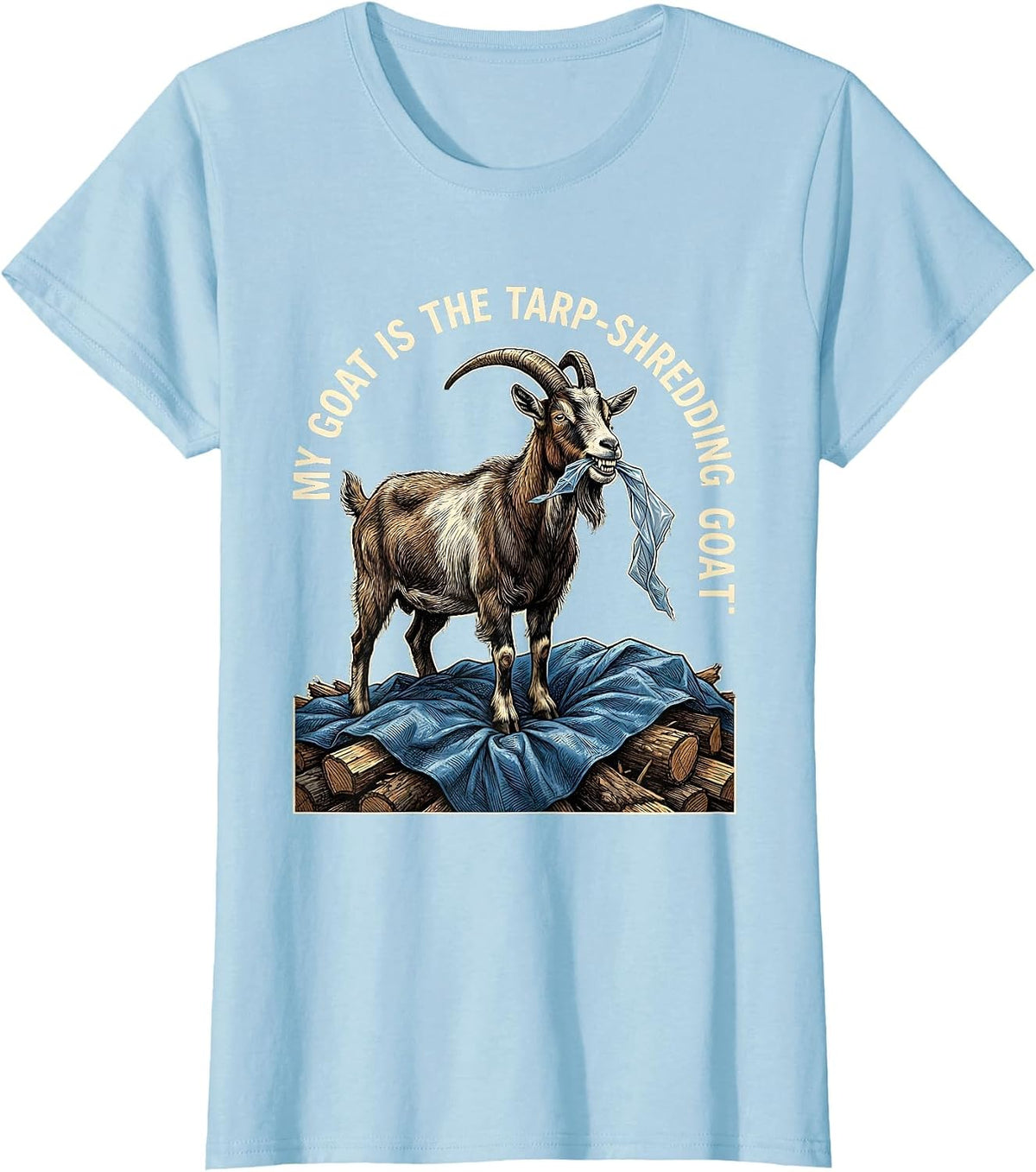 My Goat Is The Tarp-Shredding GOAT Funny Goat Lover Gift T-Shirt - Baby Blue