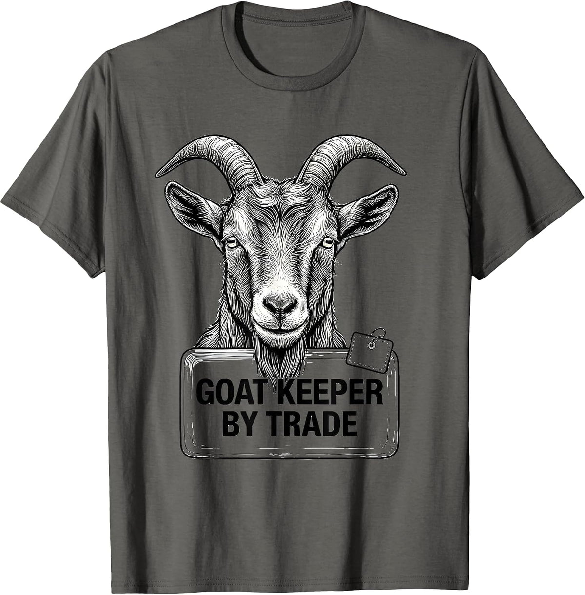 Goat Keeper By Trade Funny Farm Animal Humor Goat Lover T-Shirt - Asphalt Grey