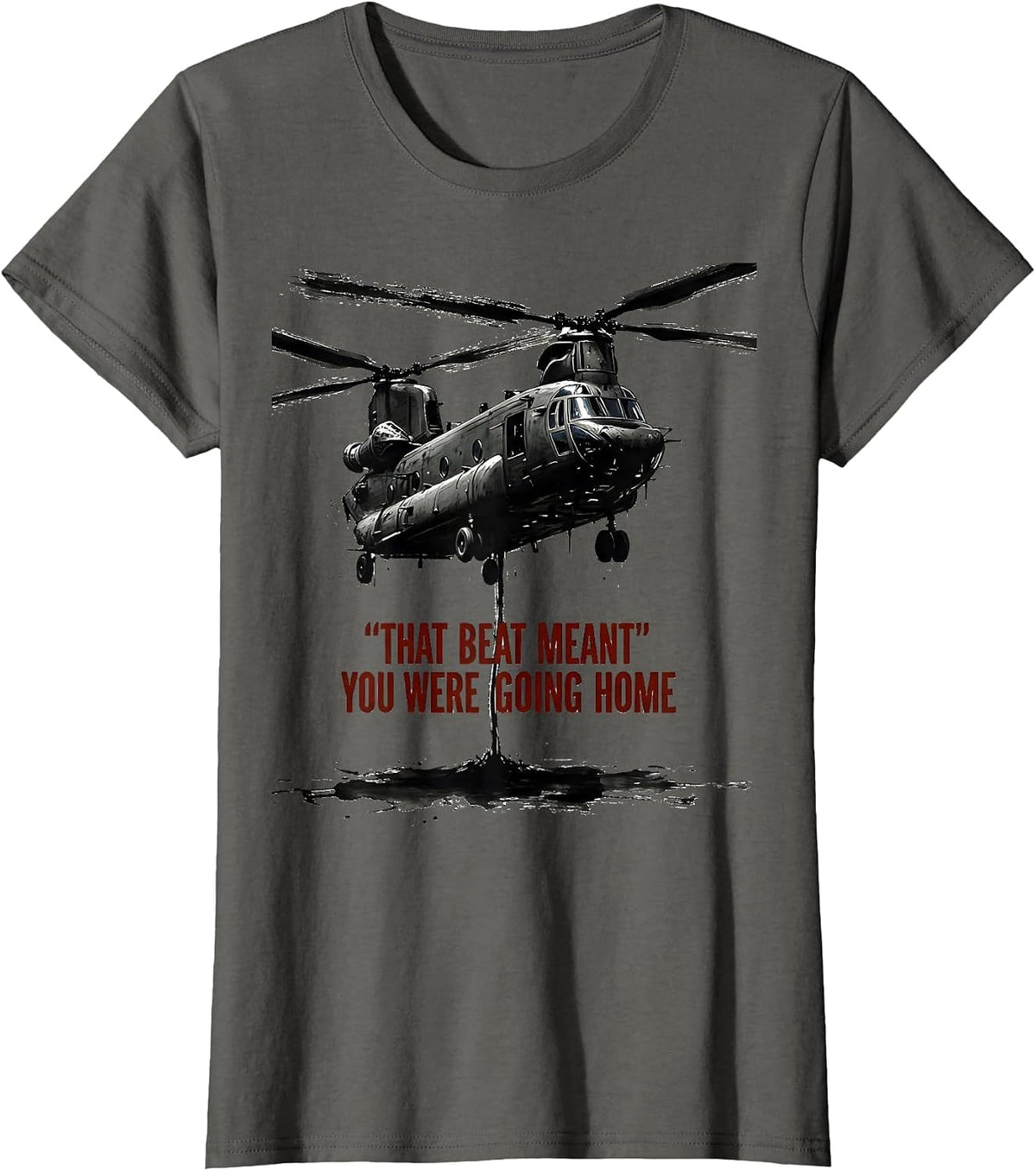 Women's That Beat Meant You Were Going Home Military Helicopter T-Shirt - Asphalt Grey