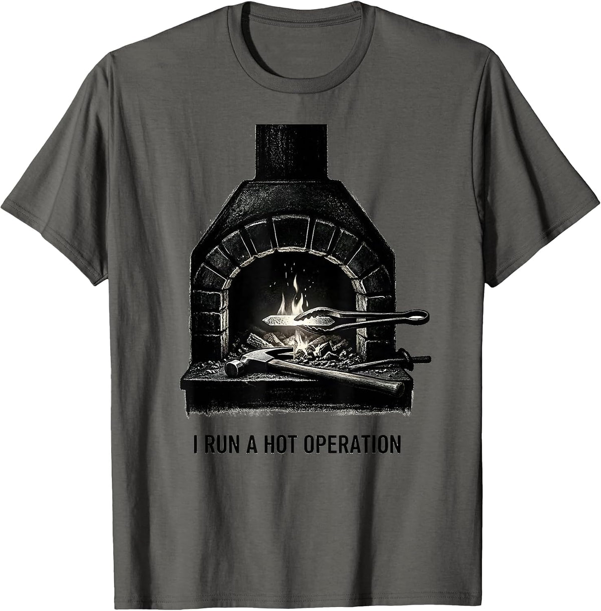 I Run A Hot Operation Funny Blacksmith Forge Trade Pride T-Shirt - Asphalt Grey