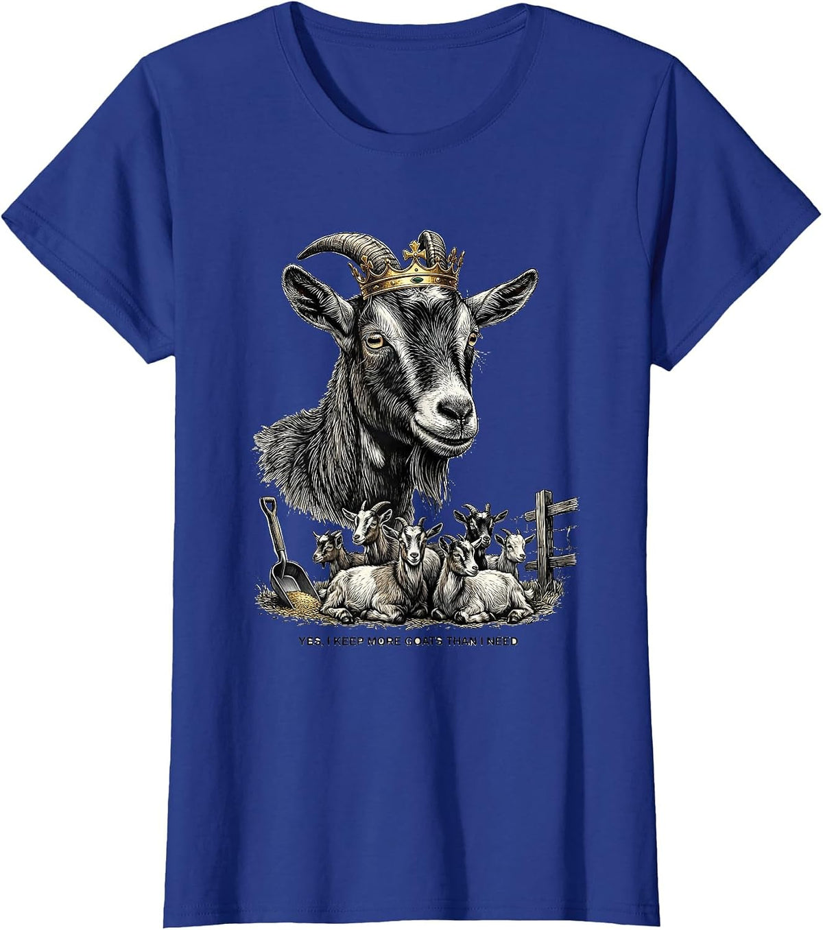 Women's Yes I Keep More Goats Than I Need Funny Goat Lover Farmer T-Shirt - Royal Blue