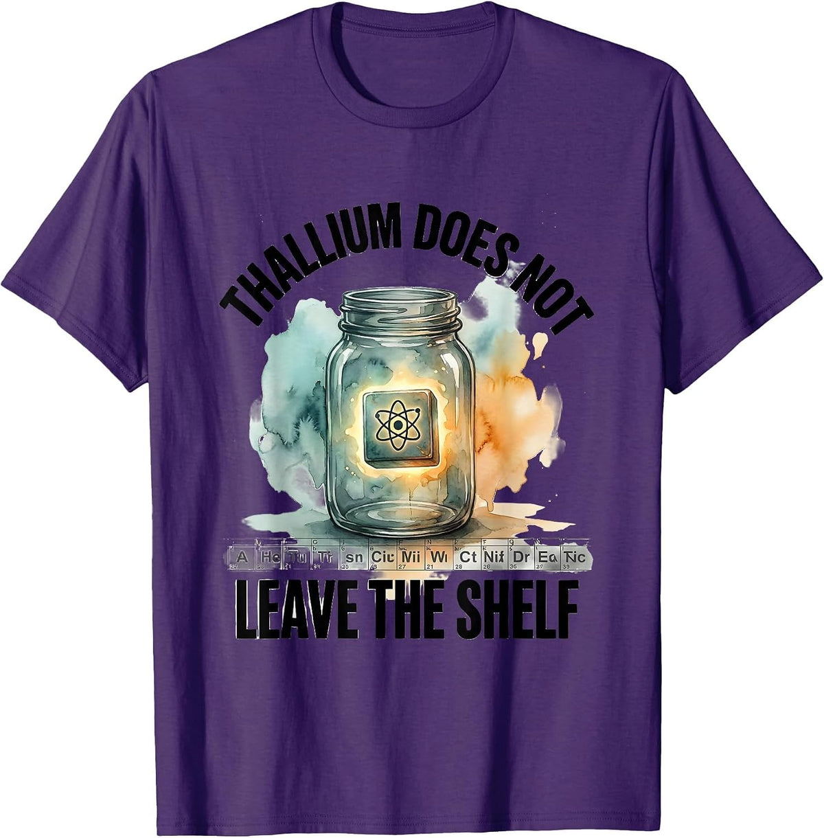 Thallium Does Not Leave The Shelf Funny Periodic Table T-Shirt - Purple