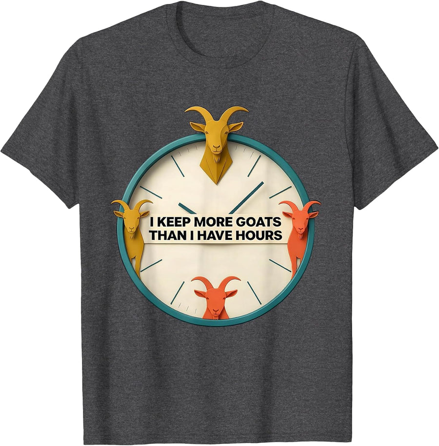 Men's I Keep More Goats Than I Have Hours Funny Goat Lover Farmer T-Shirt - Dark Heather Grey