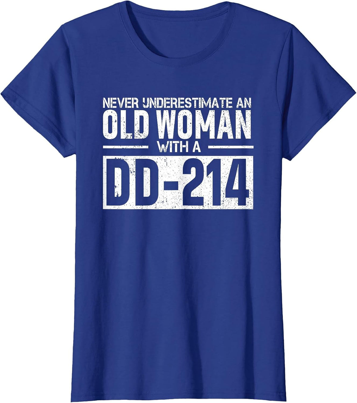 Never Underestimate an Old Woman with DD-214 - US Veterans T-Shirt - Royal Blue