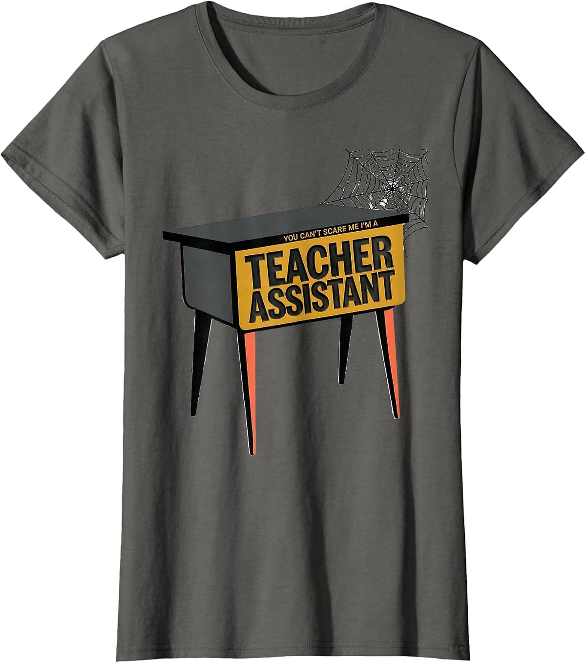 Women's You Can't Scare Me I'm A Teacher Assistant Funny T-Shirt - Asphalt Grey
