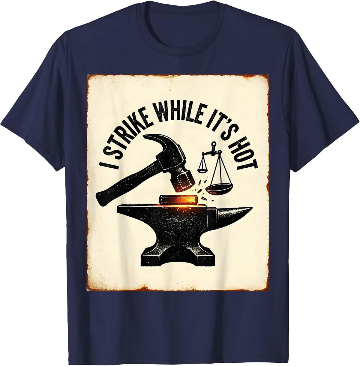 Men's I Strike While It's Hot Funny Blacksmith Forge Hobbyist Gift T-Shirt - Navy Blue