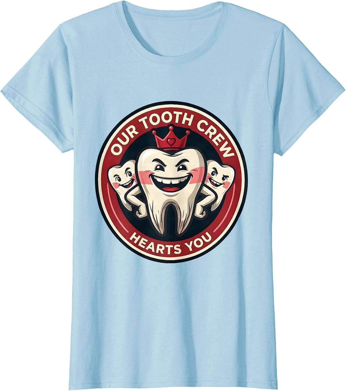 Our Tooth Crew Hearts You Funny Dental Professional T-Shirt - Baby Blue