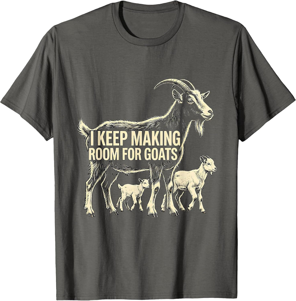Men's I Keep Making Room For Goats Funny Goat Lover Farmer Gift T-Shirt - Asphalt Grey