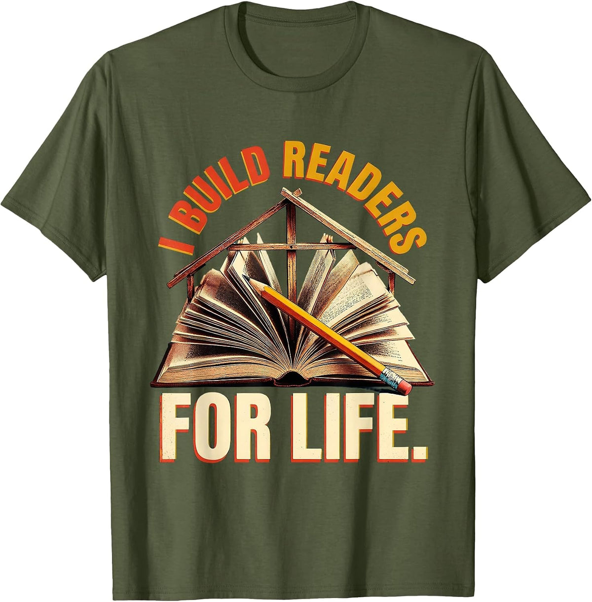 I Build Readers for Life Reading Teacher Design T-Shirt - Olive Green
