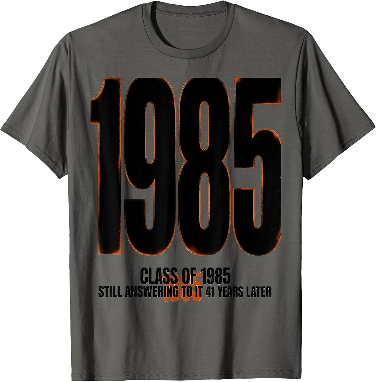 Class Of 1985, Still Answering To It 41 Years Later Vintage T-Shirt - Asphalt Grey